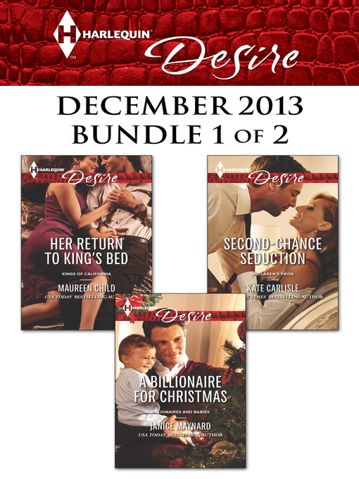 Title details for Harlequin Desire December 2013 - Bundle 1 of 2: Her Return to King's Bed\A Billionaire for Christmas\Second-Chance Seduction by Maureen Child - Available